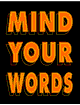 Mind Your Words