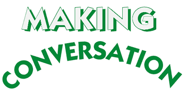 MAKING CONVERSATION